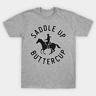 Saddle Up Buttercup Western Cowboy Riding Horse T-Shirt